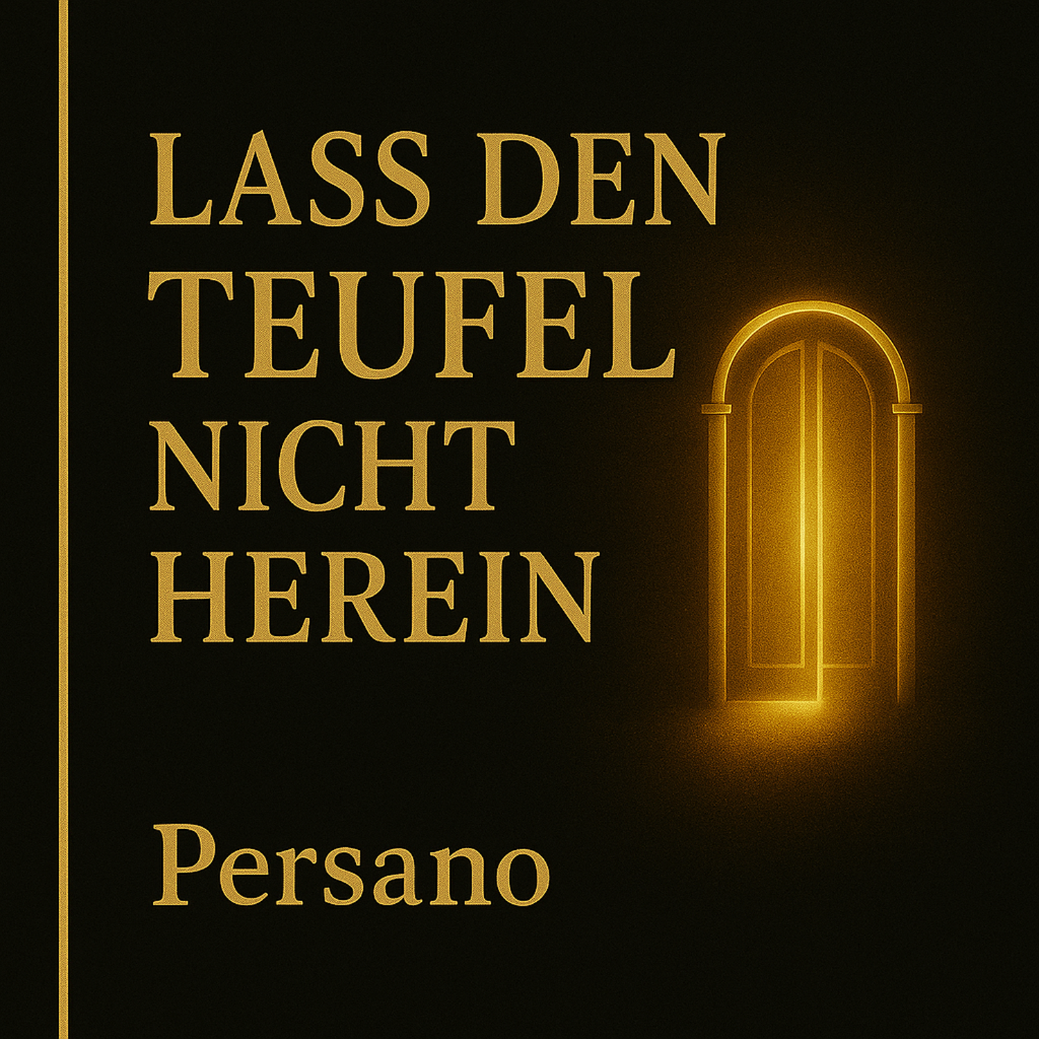 Lass den Teufel nicht herein